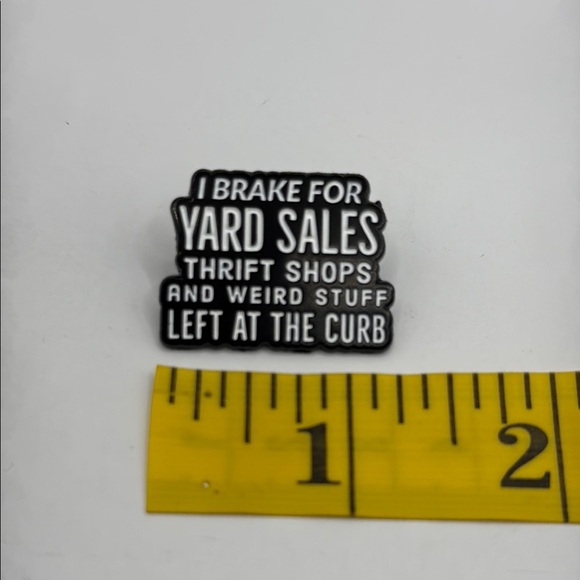 3/$25 Black and White Unisex Pin “I Brake for Yard Sales Thrift Shops and…” - Picture 2 of 3
